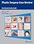 Plastic Surgery Case Review: Oral Board Study Guide