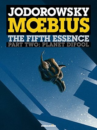 The Incal, Vol. 6: The Fifth Essence, Part Two: Planet Difool (Kindle Edition)