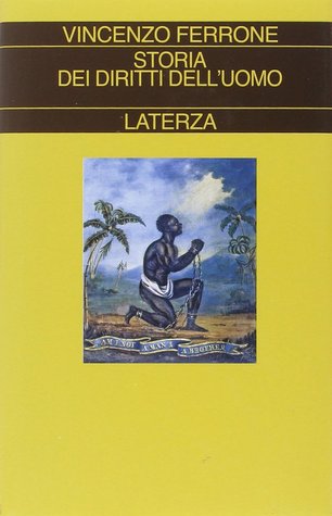 Storia dei diritti dell'uomo. L'Illuminismo e la costruzione del linguaggio politico dei moderni