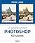 Le grand cahier Photoshop: ...