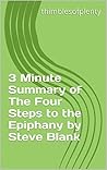 3 Minute Summary of The Four Steps to the Epiphany by Steve Blank (thimblesofplenty 3 Minute Business Book Summary Series 1)