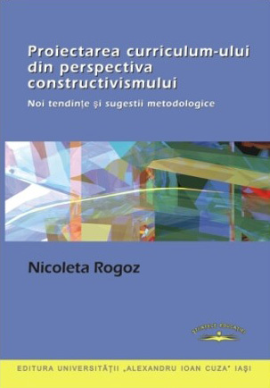 Proiectarea curriculum-ului din perspectiva constructivismului: noi tendinţe şi sugestii metodologice