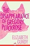 The Disappearance of Gregory Pluckrose