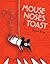 Mouse Noses on Toast by Daren King Mouse Noses on Toast by Daren King