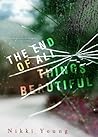 The End of All Things Beautiful