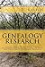 Genealogy Research How to Organize: the Notes, Papers, Documents, Emails, Scans, Computer Files, and Photographs for Family Research