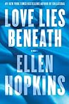 Love Lies Beneath by Ellen Hopkins