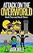 Attack on the Overworld, Book Two and Book Three (An Unofficial Minecraft Book for Kids Ages 9 - 12 (Preteen)