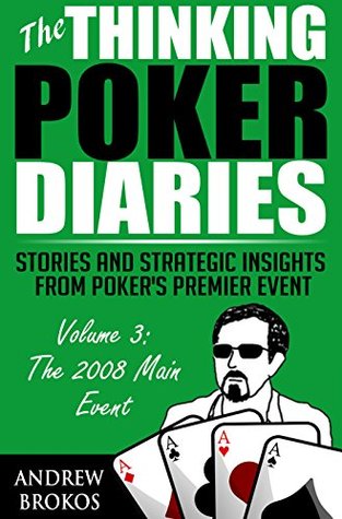 The Thinking Poker Diaries, Volume Three: Stories and Strategic Insights From Poker's Premier Event (Kindle Edition)