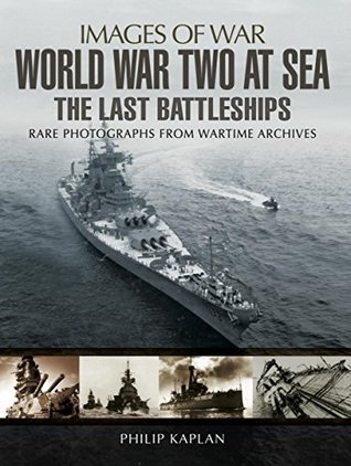 World War Two at Sea: The Last Battleships