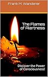 The Flames of Alertness: Discover the Power of Consciousness!