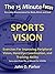 The 15 Minute Focus: SPORTS VISION: Exercises For Improving Peripheral Vision, Hand-Eye Coordination, and Tracking Ability (The 15 Minute Fix Book 14)
