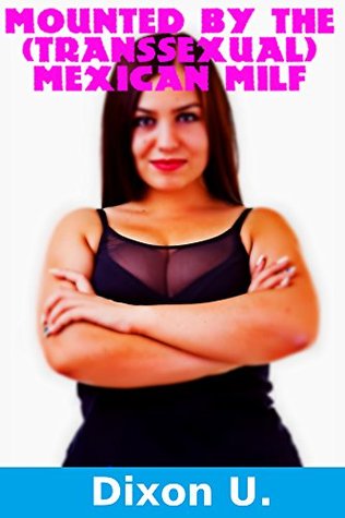 Mounted By The (Transsexual) Mexican MILF (Mature BBW T-Girl On Young Inexperienced Bottom)