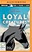 Loyal Creatures