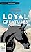Loyal Creatures