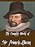 The Complete Works of Sir Francis Bacon (7 Complete Works of Sir Francis Bacon Including Essays by Francis Bacon, Ideal Commonwealths, The New Atlantis, The Advancement of Learning, And More)