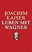 Leben mit Wagner (German Edition)