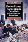 Devlet-Piyasa Karşıtlığının Ötesinde: İhtiyaçlar ve Tüketim Üzerine Yazılar Devlet-Piyasa Karşıtlığının Ötesinde: İhtiyaçlar ve Tüketim Üzerine Yazılar