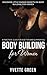 Body Building for Women : A Practical Guide For a Better and Slimmer You: Discover Little Known Secrets on Body Building for Women
