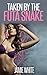 Taken by the Futa Snake (Taken by the Paranormal Futa Book 3)