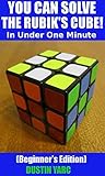 YOU CAN SOLVE THE RUBIK'S CUBE! In Under One Minute: Beginner's Edition