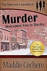 Murder Welcomes You to Buxley (Two Sisters and a Journalist, #3) Murder Welcomes You to Buxley (Two Sisters and a Journalist, #3)
