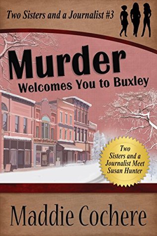 Murder Welcomes You to Buxley (Two Sisters and a Journalist, #3)