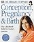 Conception, Pregnancy and Birth (Dorling Kindersley Health Care)