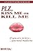 Plz. Kiss me Or Kill me