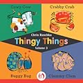 Thingy Things Volume 3: Cowy Cow, Crabby Crab, Buggy Bug, and Clammy Clam