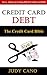 Credit Card Debt: The Credit Card Bible