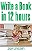 How to Write a Book in 12 H...