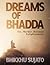 Dreams of Bhadda