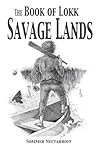 Savage Lands (The Book of Lokk, #4) Savage Lands (The Book of Lokk, #4)