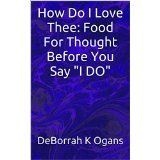 How Do I Love Thee: Food for Thought Before You Say "I DO"