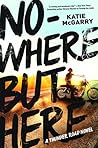 Nowhere but Here by Katie McGarry