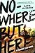 Nowhere But Here (Thunder Road, #1)