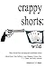 Crappy Shorts: Deuces Wild (Crappy Shorts #3)