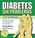 Diabetes Sin Problemas: El ...
