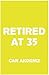 Retired at 35: A Plan for Early Retirement