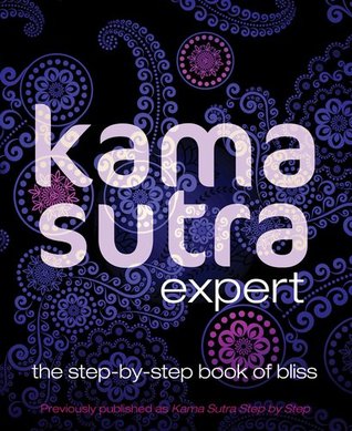 Kama Sutra Expert: The Step-by-Step Book of Bliss (Paperback)