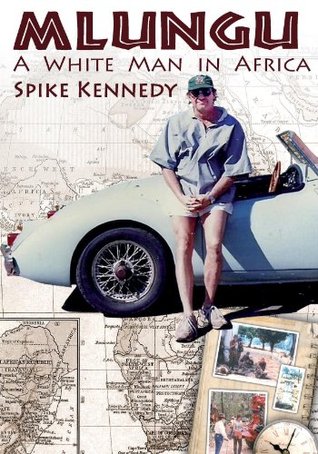 Mlungu: A White Man In Africa (Kindle Edition)