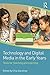 Technology and Digital Media in the Early Years: Tools for Teaching and Learning