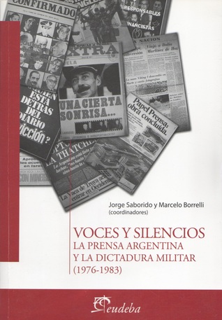 Voces y Silencios: La Prensa Argentina y la Dictadura Militar (1976-1983)