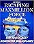 Escaping Maxmillion Force: The Erotically Demented Billionaire