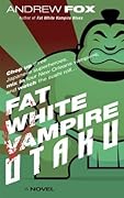 Fat White Vampire Otaku