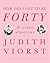 How Did I Get to Be Forty: And Other Atrocities (Judith Viorst's Decades)