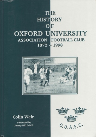 The History of Oxford University Association Football Club 1872-1998 (Hardcover)