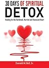30 Days of Spiritual Detox : Healing for the Hardened, Hurried and Harassed Heart