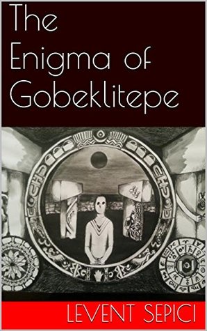 The Enigma of Gobeklitepe (Kindle Edition)